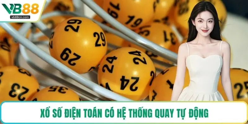Xổ số điện toán có hệ thống quay tự động