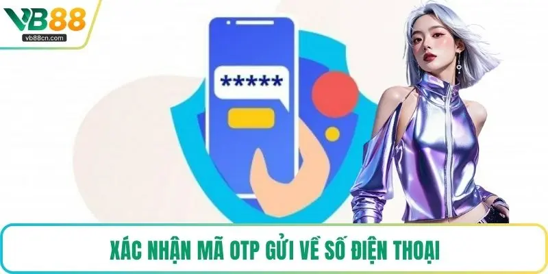 Xác nhận mã OTP gửi về số điện thoại